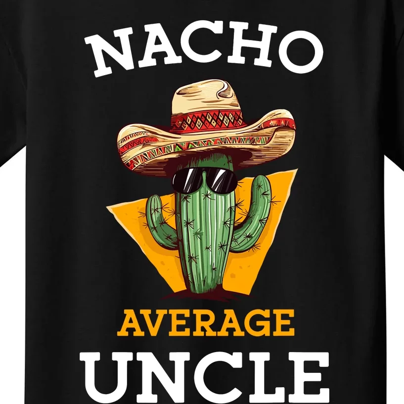 Nacho Average Uncle Funny Mexican Uncle Cactus Cinco De Mayo Kids T-Shirt