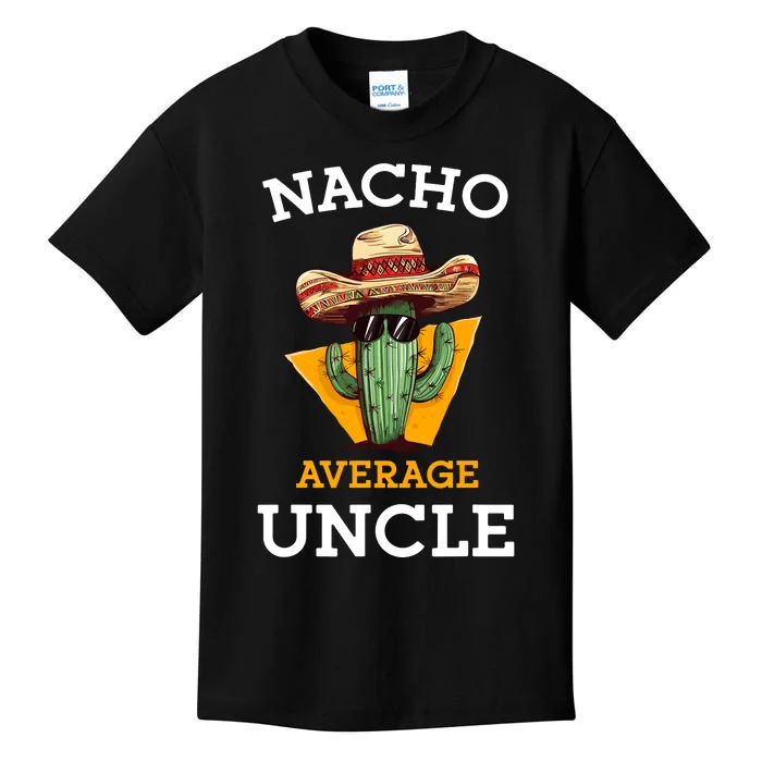 Nacho Average Uncle Funny Mexican Uncle Cactus Cinco De Mayo Kids T-Shirt