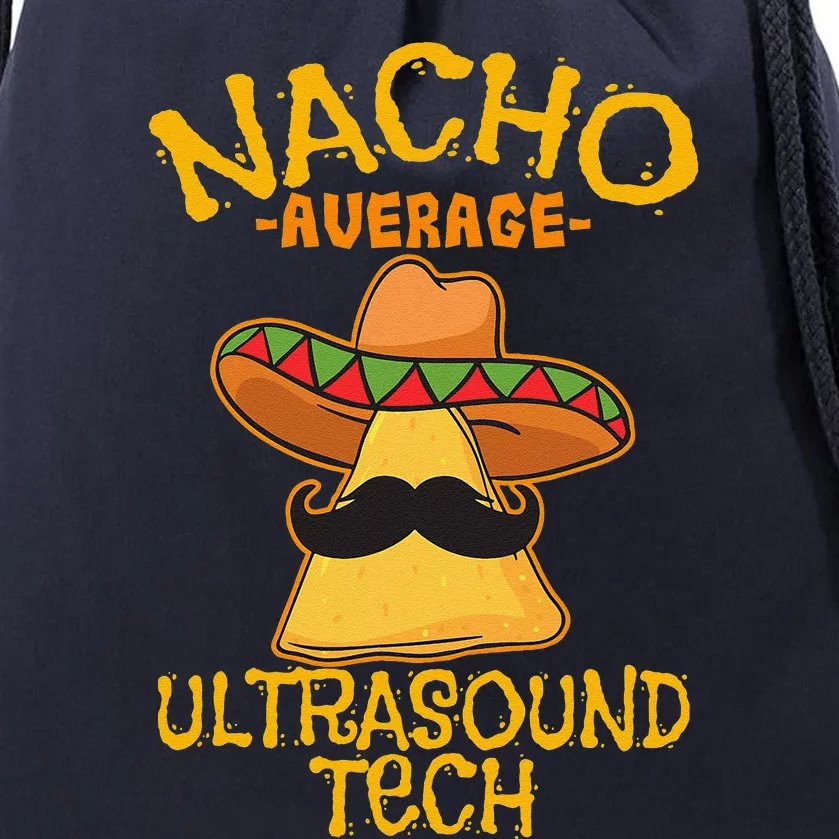 Nacho Average Ultrasound Tech Sonographers Cinco De Mayo Drawstring Bag