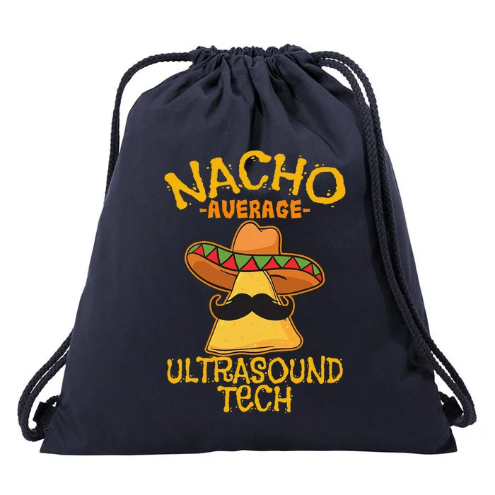 Nacho Average Ultrasound Tech Sonographers Cinco De Mayo Drawstring Bag