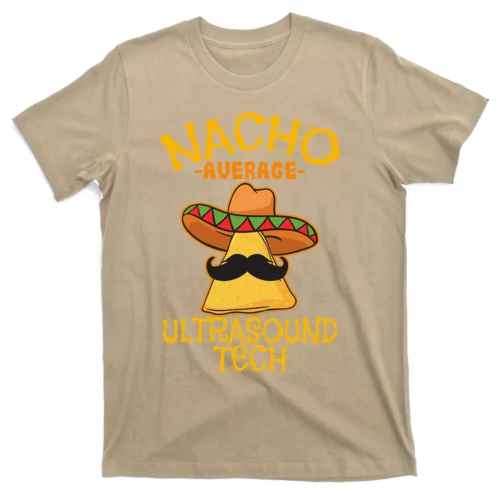 Nacho Average Ultrasound Tech Sonographers Cinco De Mayo T-Shirt