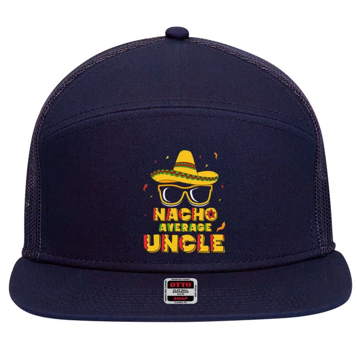 Nacho Average Uncle Cinco De Mayo Gift Sombrero 7 Panel Mesh Trucker Snapback Hat