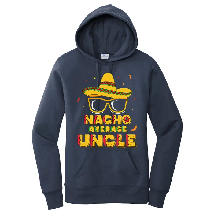 Nacho Average Uncle Cinco De Mayo Gift Sombrero Women's Pullover Hoodie