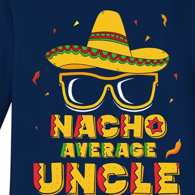 Nacho Average Uncle Cinco De Mayo Gift Sombrero Baby Long Sleeve Bodysuit