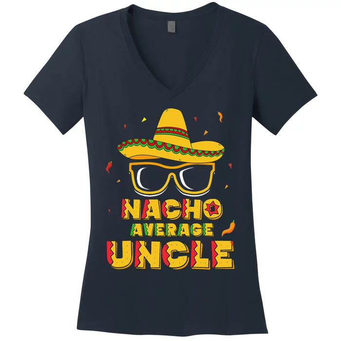 Nacho Average Uncle Cinco De Mayo Gift Sombrero Women's V-Neck T-Shirt