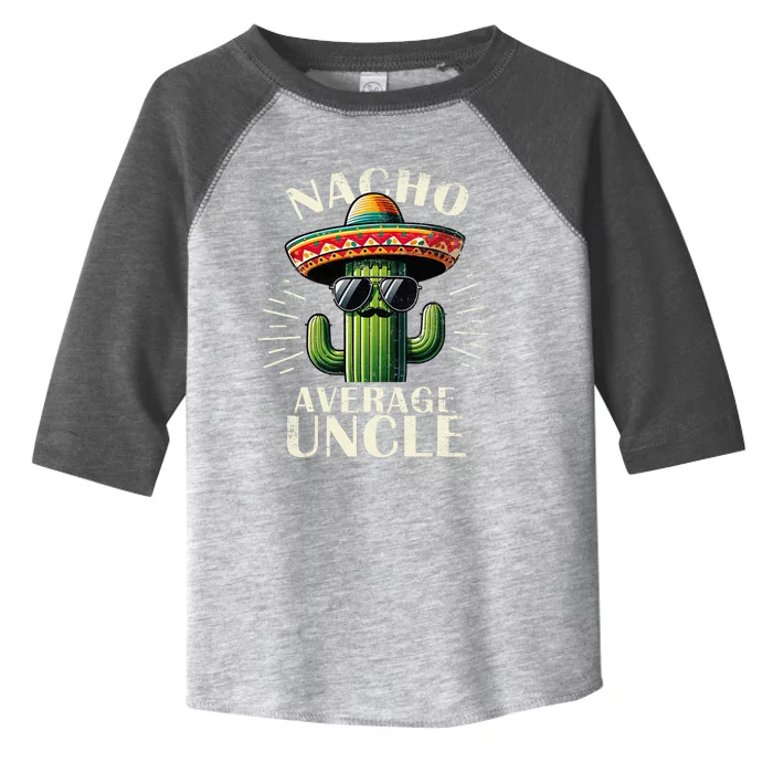 Nacho Average Uncle Gift Funny Best Uncle Toddler Fine Jersey T-Shirt