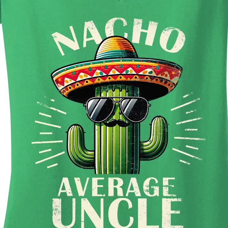 Nacho Average Uncle Gift Funny Best Uncle Women's V-Neck T-Shirt