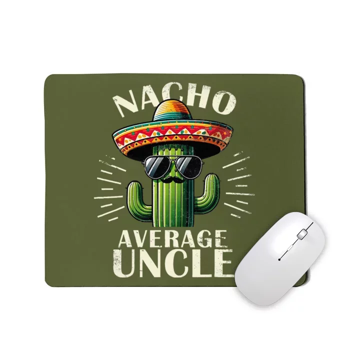 Nacho Average Uncle Gift Funny Best Uncle Mousepad