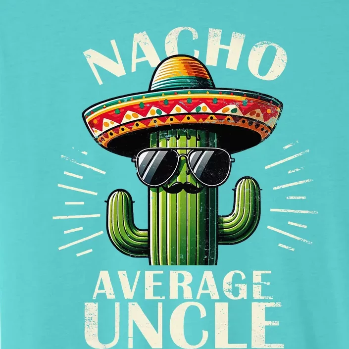 Nacho Average Uncle Gift Funny Best Uncle ChromaSoft Performance T-Shirt