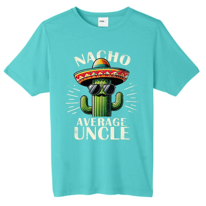 Nacho Average Uncle Gift Funny Best Uncle ChromaSoft Performance T-Shirt