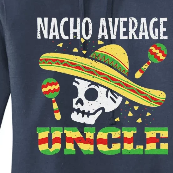 Nacho Average Uncle Mexican Cinco De Mayo Taco Women's Pullover Hoodie