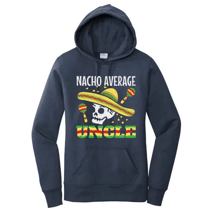 Nacho Average Uncle Mexican Cinco De Mayo Taco Women's Pullover Hoodie