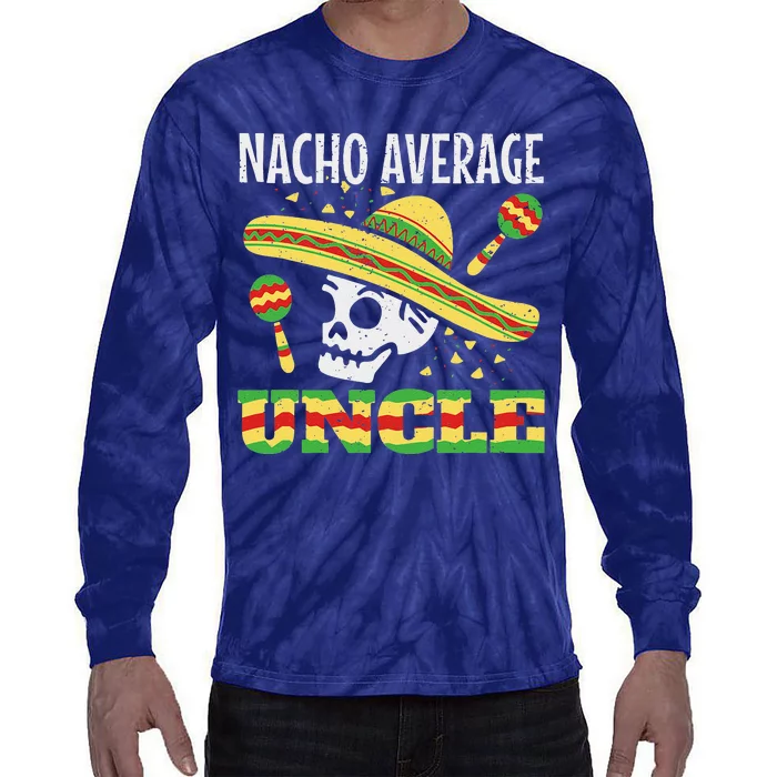 Nacho Average Uncle Mexican Cinco De Mayo Taco Tie-Dye Long Sleeve Shirt