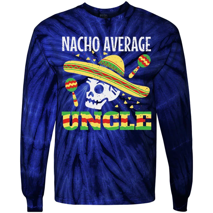 Nacho Average Uncle Mexican Cinco De Mayo Taco Tie-Dye Long Sleeve Shirt