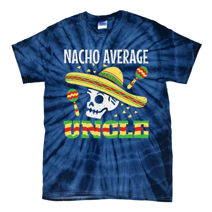 Nacho Average Uncle Mexican Cinco De Mayo Taco Tie-Dye T-Shirt