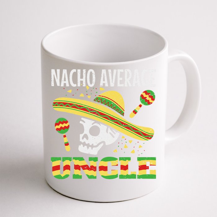 Nacho Average Uncle Mexican Cinco De Mayo Taco Front & Back Coffee Mug