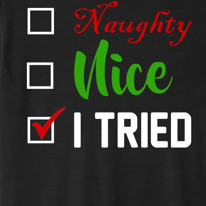 Naughty Nice I Tried Funny Xmas ChromaSoft Performance T-Shirt