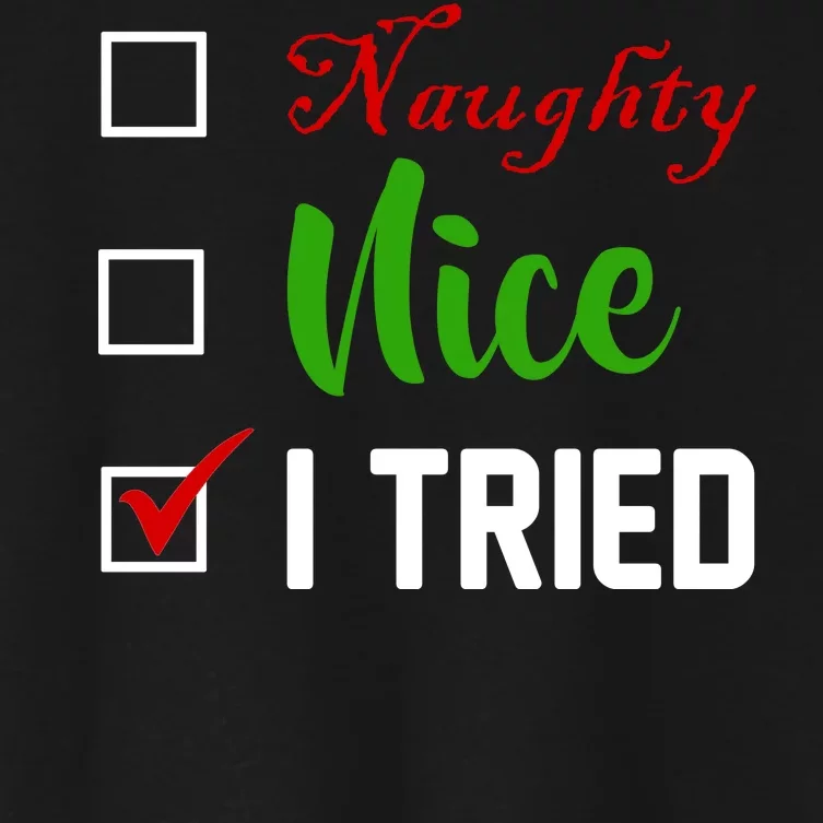 Naughty Nice I Tried Funny Xmas Women's Crop Top Tee