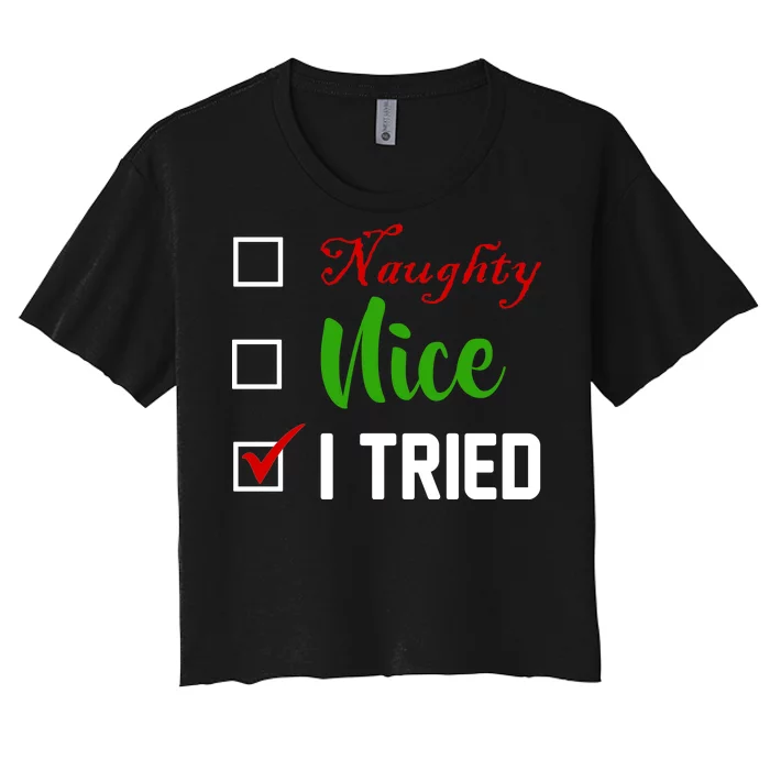 Naughty Nice I Tried Funny Xmas Women's Crop Top Tee