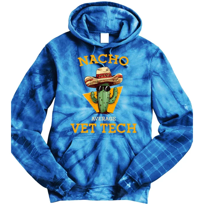 Nacho Average Vet Tech Funny Mexican Veterinary Technicians Tie Dye Hoodie