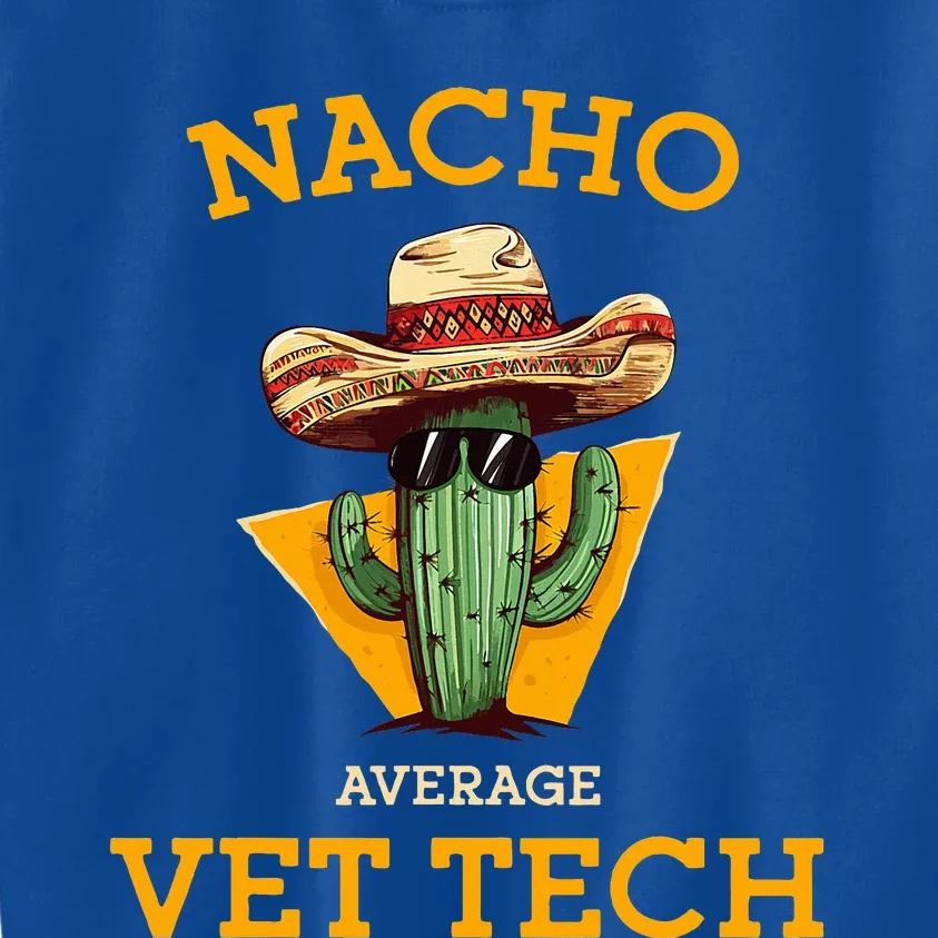 Nacho Average Vet Tech Funny Mexican Veterinary Technicians Kids Sweatshirt