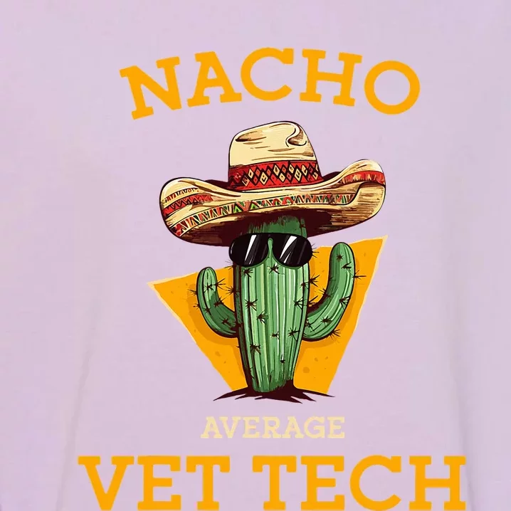 Nacho Average Vet Tech Funny Mexican Veterinary Technicians Garment-Dyed Sweatshirt