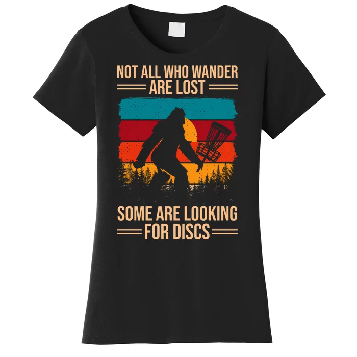 Not All Who Wander Are Lost Some Are Looking For Discs Golf Bigfoot Vintage Women's T-Shirt