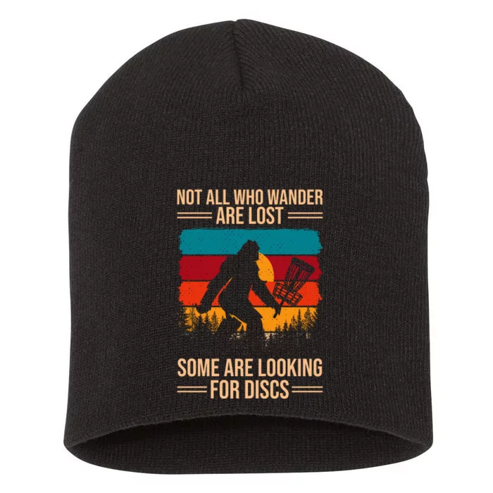 Not All Who Wander Are Lost Some Are Looking For Discs Golf Bigfoot Vintage Short Acrylic Beanie