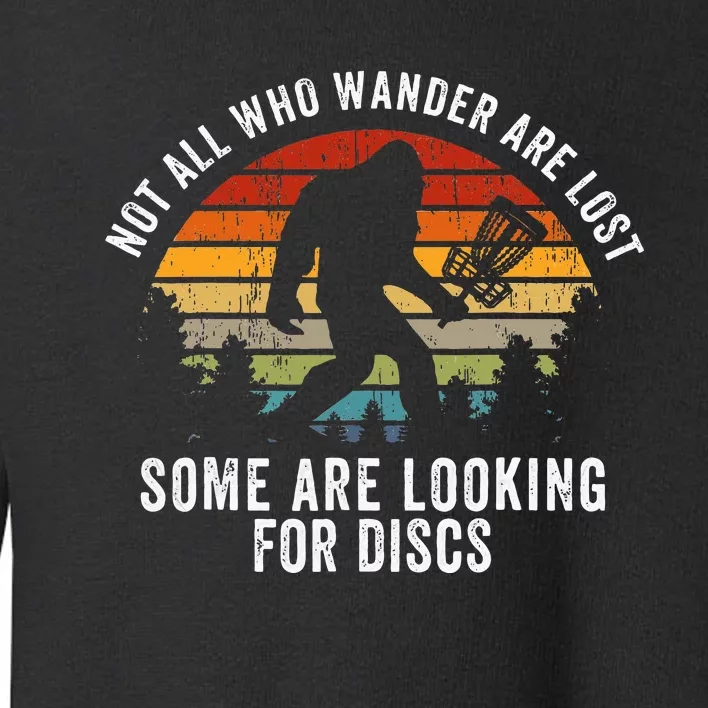 Not All Who Wander Are Lost Disc Golf Bigfoot Sasquatch Toddler Sweatshirt