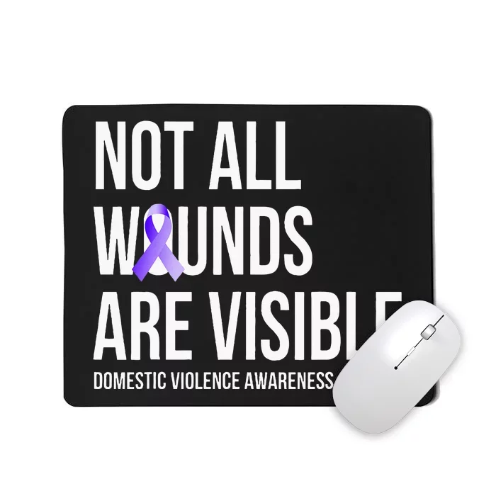 Not All Wounds Are Visible Domestic Violence Awareness Mousepad