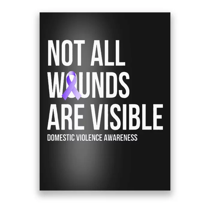 Not All Wounds Are Visible Domestic Violence Awareness Poster