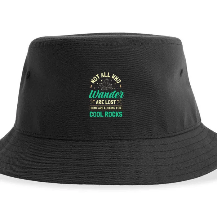 Not All Who Wander Are Lost Some Are Looking For Cool Rocks Sustainable Bucket Hat