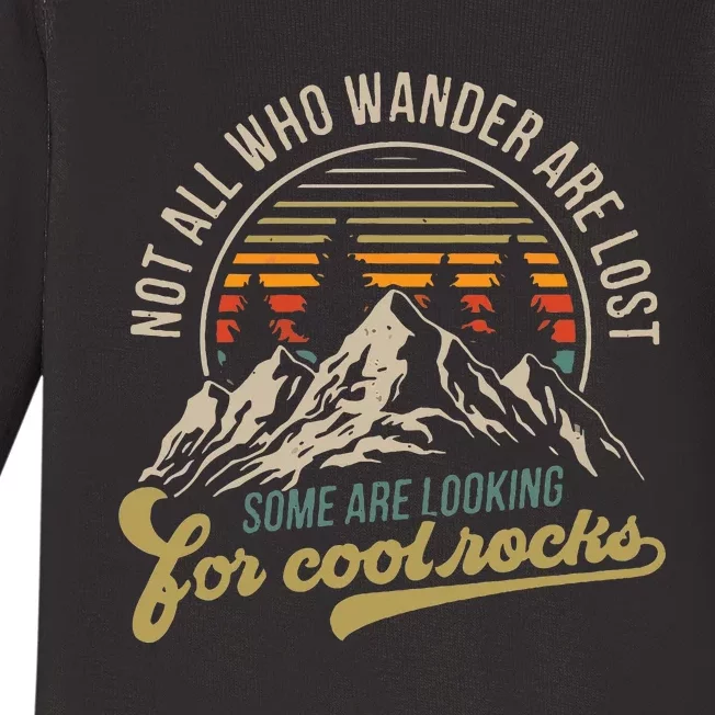 Not All Who Wander Are Lost Some Are Looking For Cool Rocks Baby Long Sleeve Bodysuit