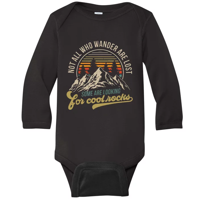 Not All Who Wander Are Lost Some Are Looking For Cool Rocks Baby Long Sleeve Bodysuit