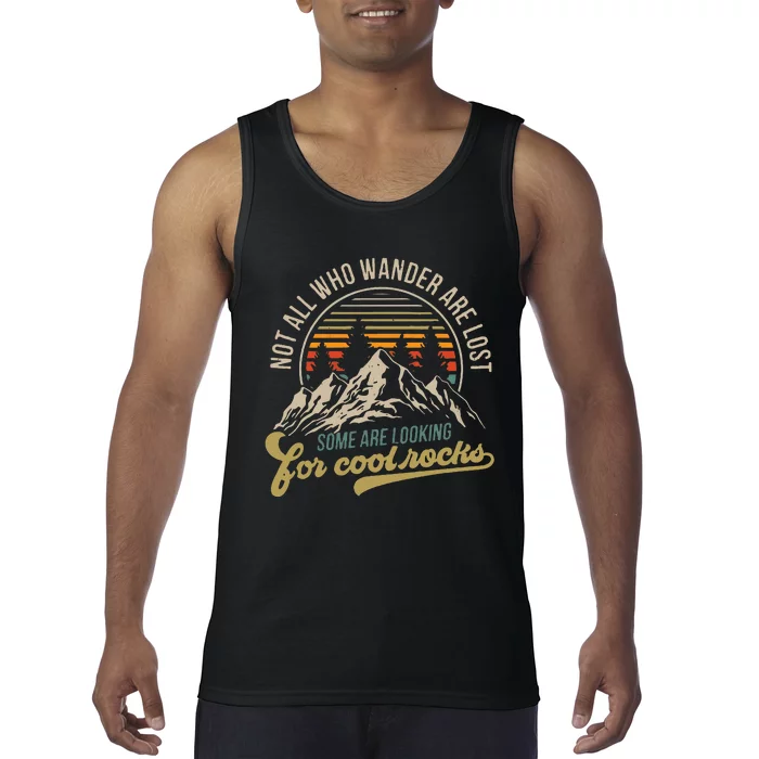 Not All Who Wander Are Lost Some Are Looking For Cool Rocks Tank Top