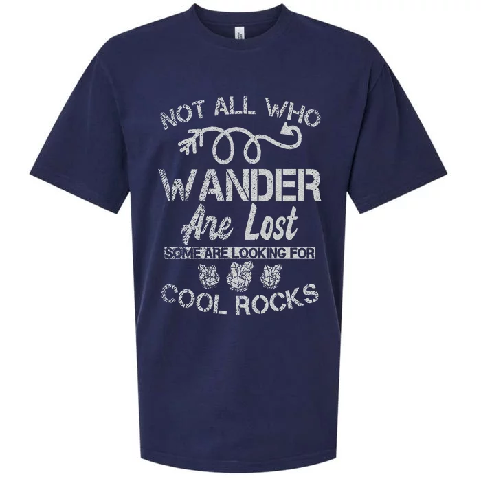 Not All Who Wander Are Lost Some Are Looking For Cool Rocks Sueded Cloud Jersey T-Shirt