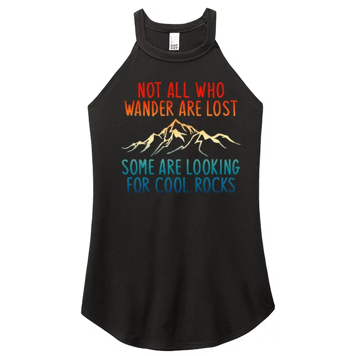 Not All Who Wander Are Lost Some Are Looking For Cool Rocks Women’s Perfect Tri Rocker Tank