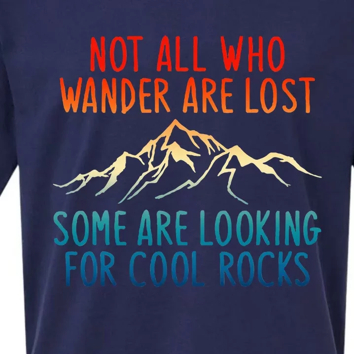 Not All Who Wander Are Lost Some Are Looking For Cool Rocks Sueded Cloud Jersey T-Shirt