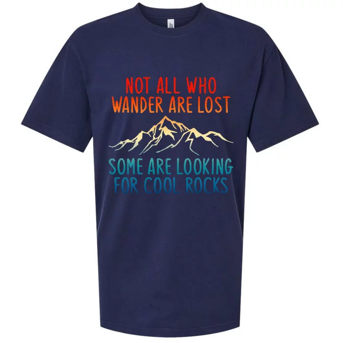 Not All Who Wander Are Lost Some Are Looking For Cool Rocks Sueded Cloud Jersey T-Shirt