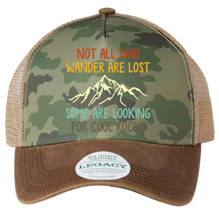 Not All Who Wander Are Lost Some Are Looking For Cool Rocks Legacy Tie Dye Trucker Hat