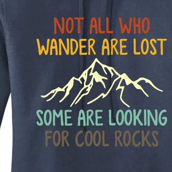 Not All Who Wander Are Lost Some Are Looking For Cool Rocks Women's Pullover Hoodie