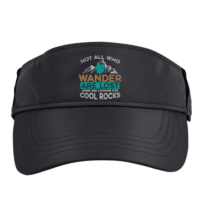 Not All Who Wander Are Lost Some Are Looking For Cool Rocks Adult Drive Performance Visor