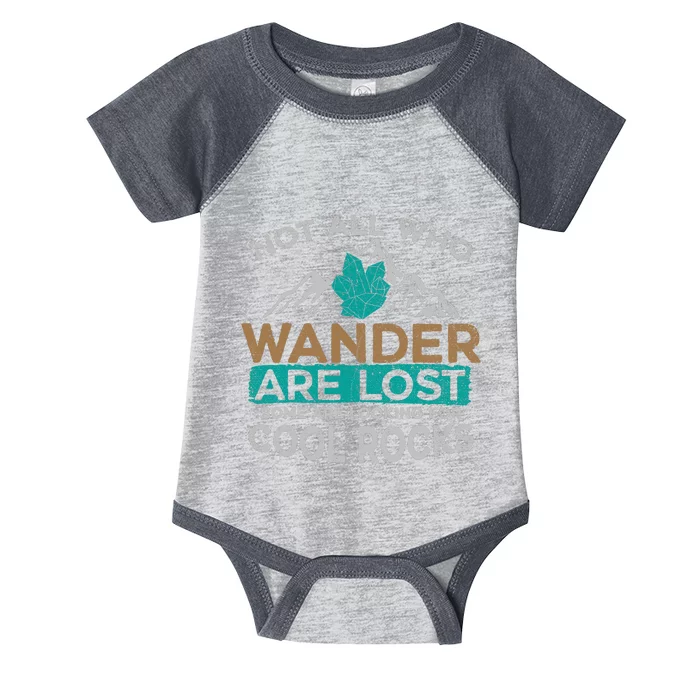 Not All Who Wander Are Lost Some Are Looking For Cool Rocks Infant Baby Jersey Bodysuit