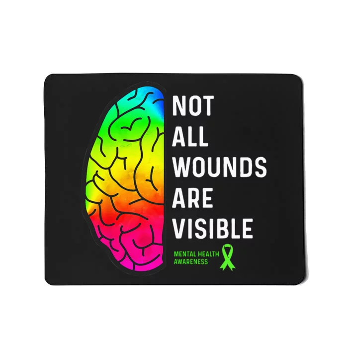 Not All Wounds Are Visible Mental Health Awareness Mousepad