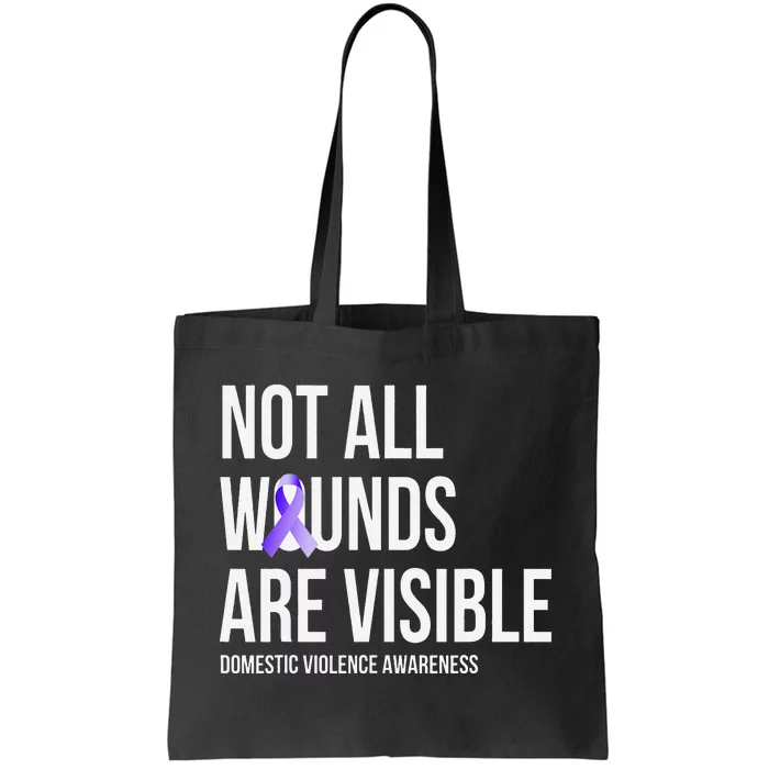 Not All Wounds Are Visible Domestic Violence Awareness Tote Bag