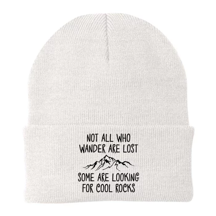 Not All Who Wander Are Lost Some Are Looking For Cool Rocks Knit Cap Winter Beanie