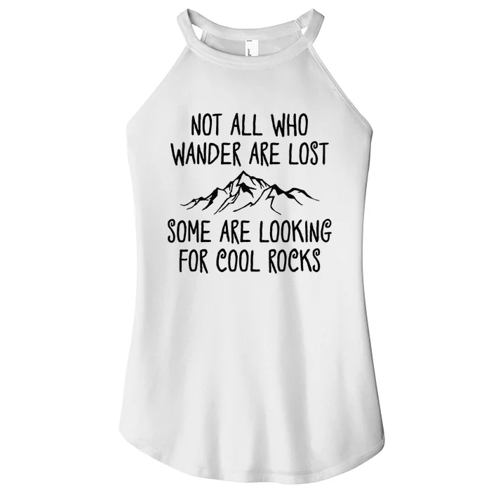 Not All Who Wander Are Lost Some Are Looking For Cool Rocks Women’s Perfect Tri Rocker Tank