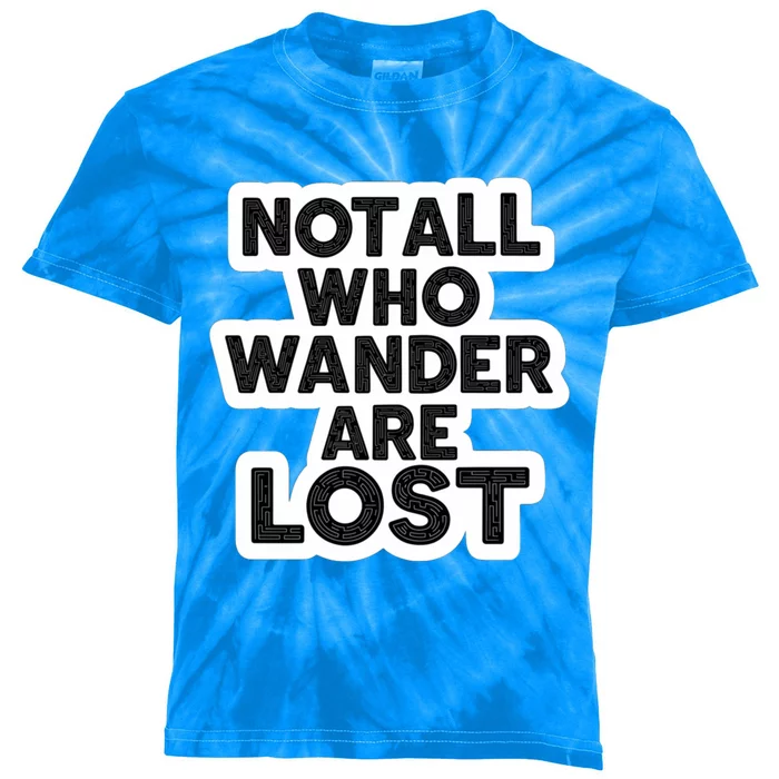 Not All Who Wander Are Lost Maze Lost But Not Confused Meaningful Gift Kids Tie-Dye T-Shirt