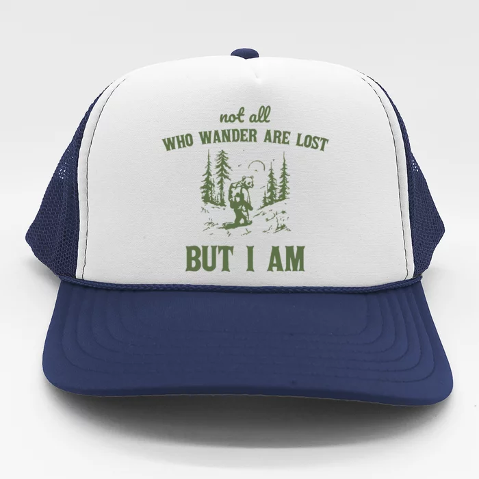 Not All Who Wander Are Lost But I Am Retro Trucker Hat