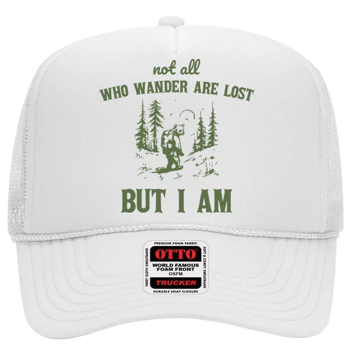 Not All Who Wander Are Lost But I Am Retro High Crown Mesh Trucker Hat